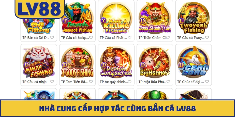Nhà cung cấp hợp tác cùng bắn cá LV88